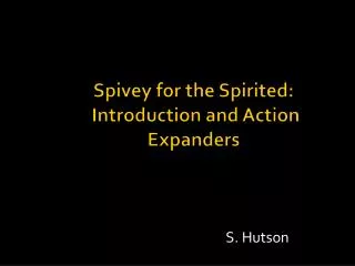 Spivey for the Spirited: Introduction and Action Expanders