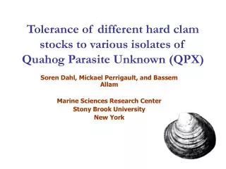 Tolerance of different hard clam stocks to various isolates of Quahog Parasite Unknown (QPX)