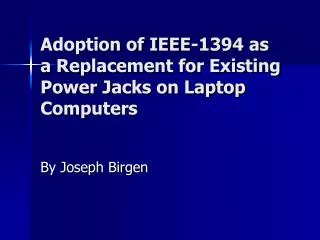 Adoption of IEEE-1394 as a Replacement for Existing Power Jacks on Laptop Computers