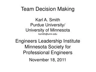 Team Decision Making Karl A. Smith Purdue University/ University of Minnesota ksmith@umn