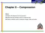 Chapter 8 – Compression - slide 1