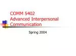 COMM 5402 Advanced Interpersonal Communication - slide 1
