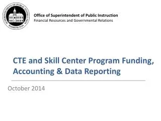 CTE and Skill Center Program Funding, Accounting &amp; Data Reporting