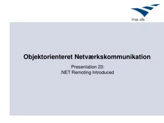 Presentation 23: .NET Remoting Introduced