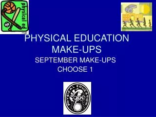 PHYSICAL EDUCATION MAKE-UPS