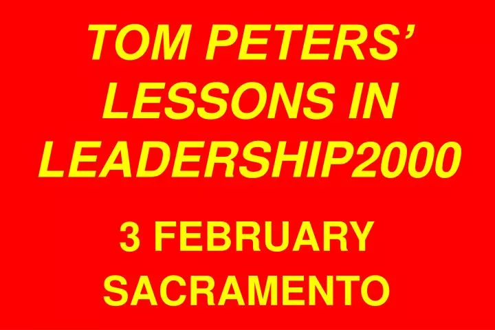 tom peters lessons in leadership2000 3 february sacramento