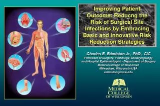 Charles E. Edmiston Jr., PhD., CIC Professor of Surgery, Pathology, Otolaryngology