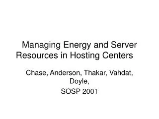 Managing Energy and Server Resources in Hosting Centers