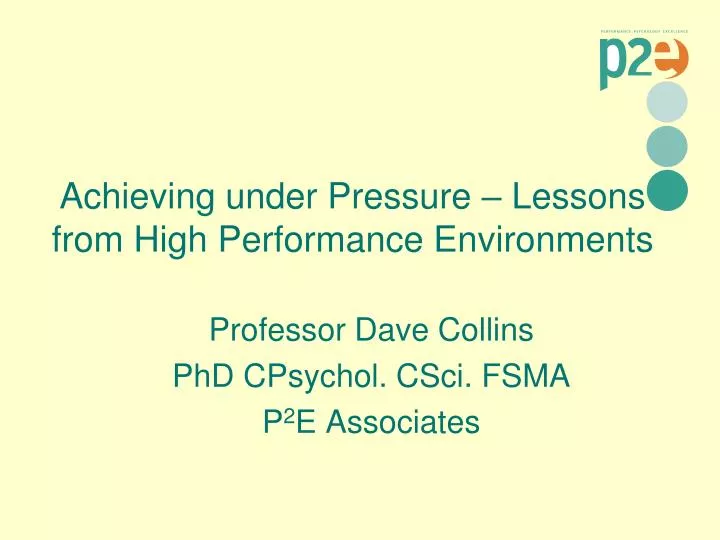 achieving under pressure lessons from high performance environments