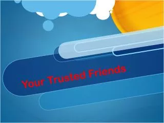 Your Trusted Friends