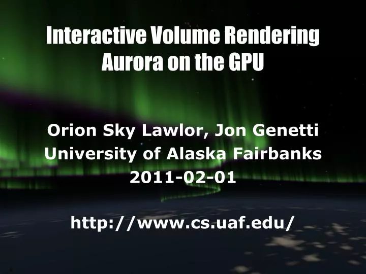 orion sky lawlor jon genetti university of alaska fairbanks 2011 02 01 http www cs uaf edu