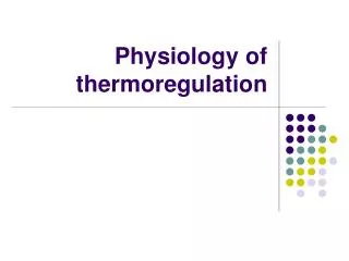 Physiology of thermoregulation