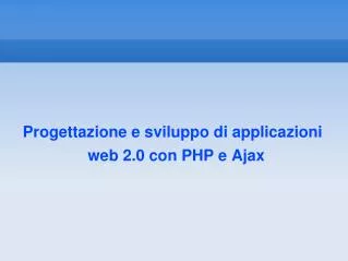 progettazione e sviluppo di applicazioni web 2 0 con php e ajax