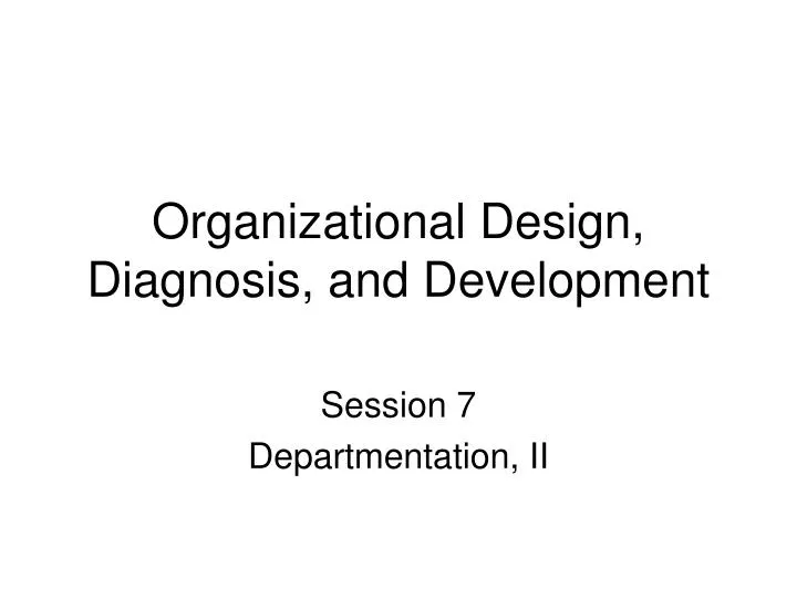 organizational design diagnosis and development