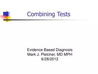 Evidence Based Diagnosis Mark J. Pletcher, MD MPH 6/28/2012