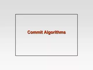 Commit Algorithms