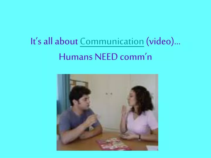 it s all about communication video humans need comm n