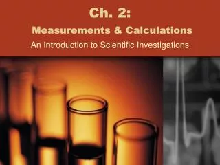 Ch. 2: Measurements &amp; Calculations