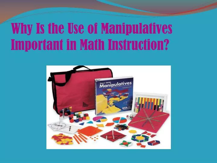 why is the use of manipulatives important in math instruction