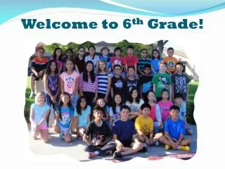 Welcome to 6 th Grade!