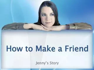 How to Make a Friend