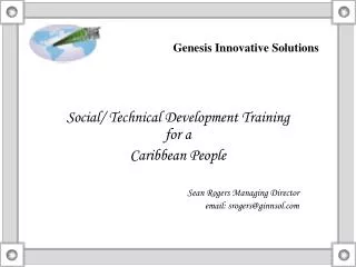 Social/ Technical Development Training for a Caribbean People Sean Rogers Managing Director