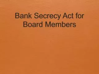 Bank Secrecy Act for Board Members