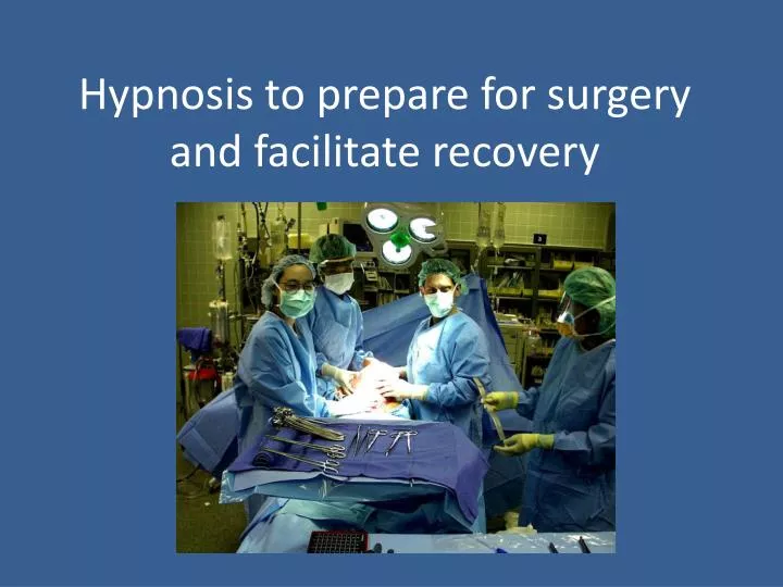 hypnosis to prepare for surgery and facilitate recovery