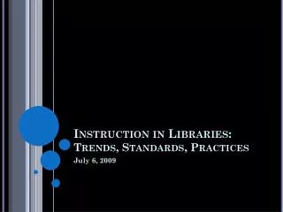 Instruction in Libraries: Trends, Standards, Practices