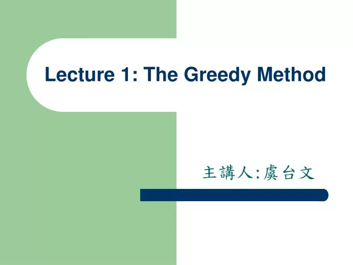 lecture 1 the greedy method