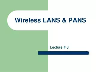 Wireless LANS &amp; PANS