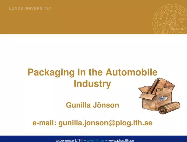 packaging in the automobile industry gunilla j nson e mail gunilla jonson@plog lth se