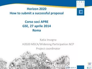 Horizon 2020 How to submit a successful proposal Corso soci APRE GSE, 27 aprile 2014 Roma