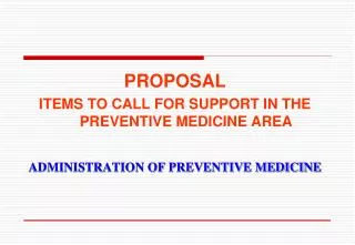 PROPOSAL ITEMS TO CALL FOR SUPPORT IN THE PREVENTIVE MEDICINE AREA