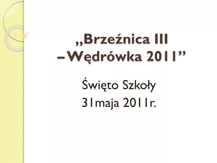 brze nica iii w dr wka 2011