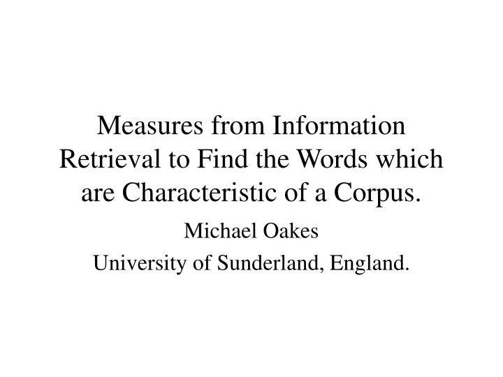measures from information retrieval to find the words which are characteristic of a corpus