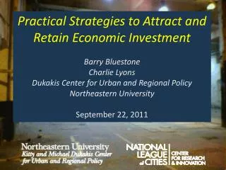 Practical Strategies to Attract and Retain Economic Investment Barry Bluestone Charlie Lyons