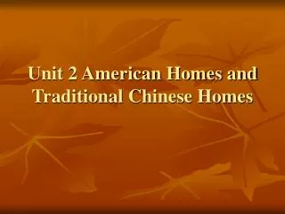 Unit 2 American Homes and Traditional Chinese Homes