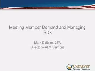 Meeting Member Demand and Managing Risk