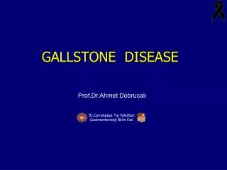 GALLSTONE DISEASE