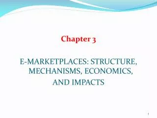Chapter 3 E-MARKETPLACES: STRUCTURE, MECHANISMS, ECONOMICS, AND IMPACTS