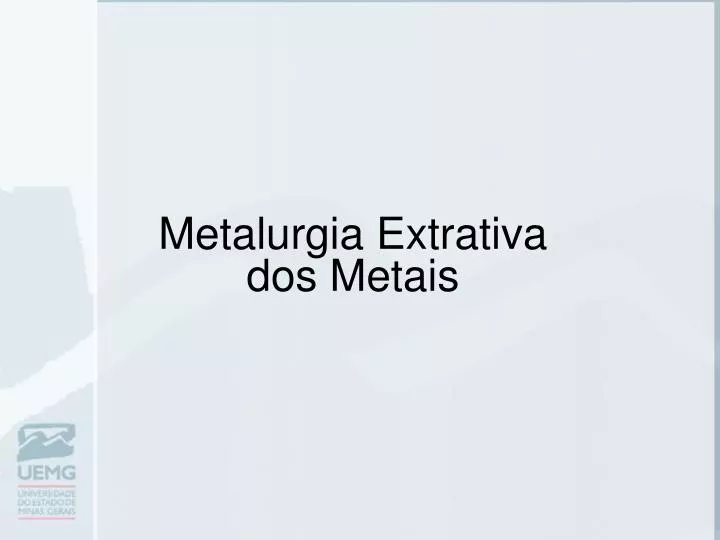 metalurgia extrativa dos metais