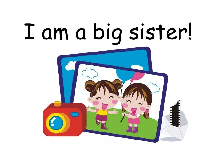 i am a big sister