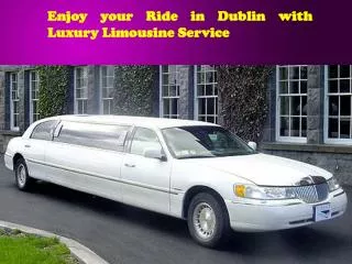 Enjoy your Ride in Dublin with Luxury Limousine Service
