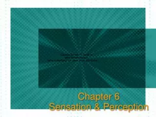 Chapter 6 Sensation &amp; Perception