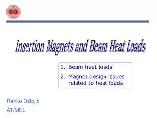 Insertion Magnets and Beam Heat Loads