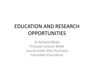 EDUCATION AND RESEARCH OPPORTUNITIES