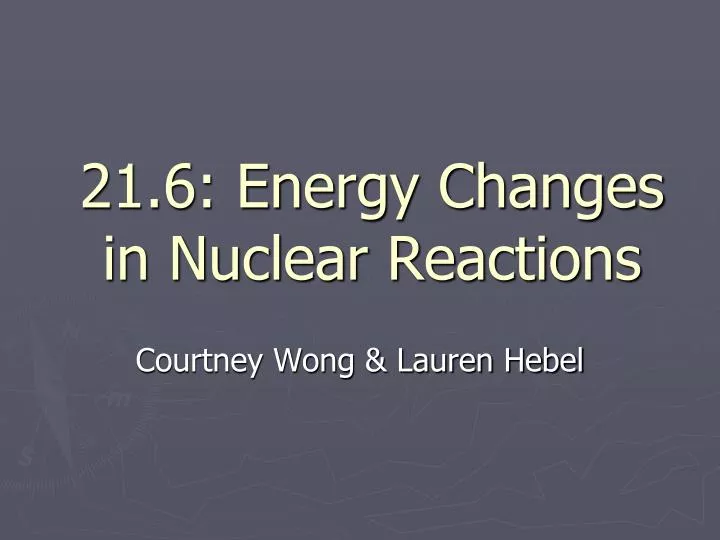 21 6 energy changes in nuclear reactions