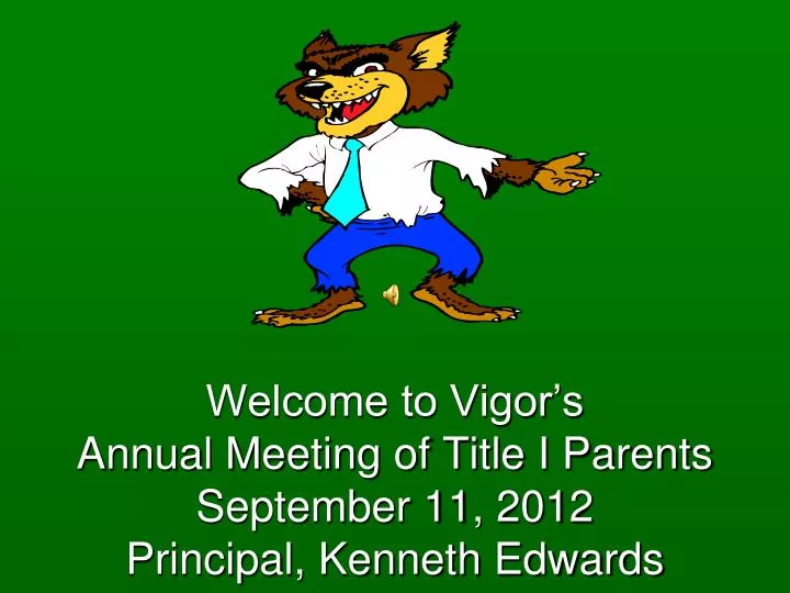 welcome to vigor s annual meeting of title i parents september 11 2012 principal kenneth edwards