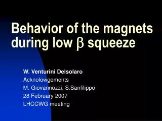 Behavior of the magnets during low b squeeze